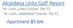 Alcaidesa Links Golf Resort      18 - Loch „Links“ Course   Par 72     18 - Loch „Heathland“ Course   Par 72        Apartment 81 km